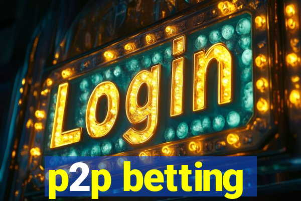 p2p betting